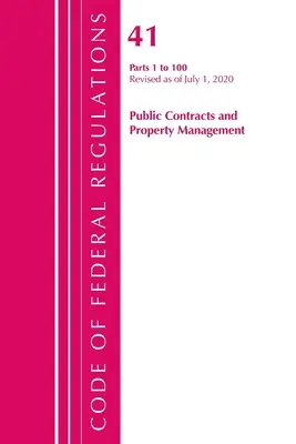 Codul reglementărilor federale, titlul 41 Contracte publice și gestionarea bunurilor 1-100, revizuit la 1 iulie 2020 - Code of Federal Regulations, Title 41 Public Contracts and Property Management 1-100, Revised as of July 1, 2020