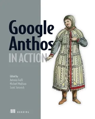 Google Anthos în acțiune: Gestionați clustere Kubernetes hibride și multi-cloud - Google Anthos in Action: Manage Hybrid and Multi-Cloud Kubernetes Clusters