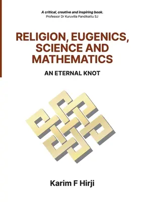 Religie, eugenie, știință și matematică: Un nod etern - Religion, Eugenics, Science and Mathematics: An Eternal Knot