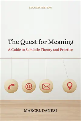 The Quest for Meaning: Un ghid pentru teoria și practica semiotică, ediția a doua - The Quest for Meaning: A Guide to Semiotic Theory and Practice, Second Edition