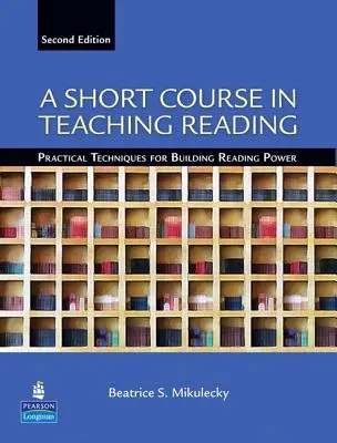 Un curs scurt în predarea lecturii: Tehnici practice pentru dezvoltarea puterii de lectură - A Short Course in Teaching Reading: Practical Techniques for Building Reading Power