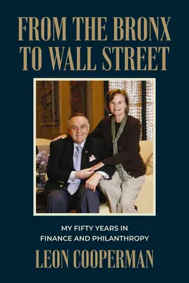 De la Bronx la Wall Street: Cei cincizeci de ani ai mei în finanțe și filantropie - From the Bronx to Wall Street: My Fifty Years in Finance and Philanthropy