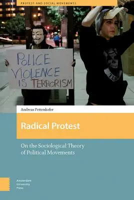 Protest radical: Despre teoria sociologică a mișcărilor politice - Radical Protest: On the Sociological Theory of Political Movements