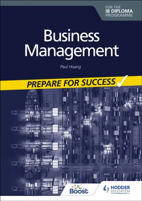 Managementul afacerilor pentru Diploma IB: Pregătiți-vă pentru succes - Business management for the IB Diploma: Prepare for Success