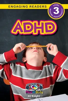 ADHD: Înțelege-ți mintea și corpul (Engaging Readers, Level 3) - ADHD: Understand Your Mind and Body (Engaging Readers, Level 3)