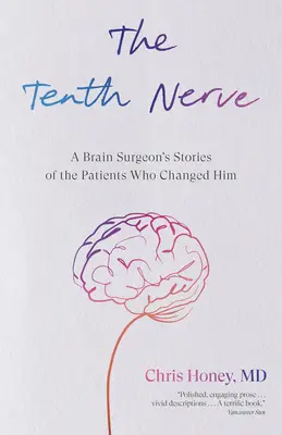 Al zecelea nerv: Poveștile unui neurochirurg despre pacienții care l-au schimbat: A Brain Surgeon's Stories of the Patients Who Changed Him - The Tenth Nerve: A Brain Surgeon's Stories of the Patients Who Changed Him