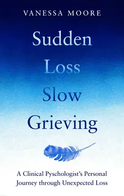 Pierderea bruscă Doliu lent - Sudden Loss Slow Grieving