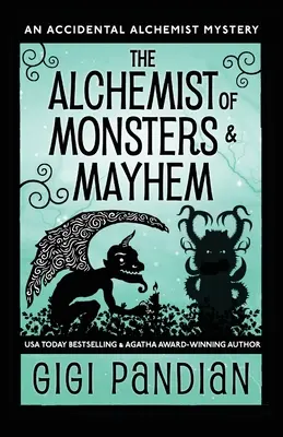 Alchimistul monștrilor și al haosului: Un mister alchimist accidental - The Alchemist of Monsters and Mayhem: An Accidental Alchemist Mystery
