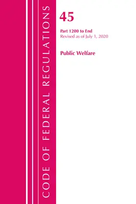 Code of Federal Regulations, Title 45 Public Welfare 1200-End, revizuit începând cu 1 octombrie 2020 (Office of the Federal Register (U S )) - Code of Federal Regulations, Title 45 Public Welfare 1200-End, Revised as of October 1, 2020 (Office of the Federal Register (U S ))