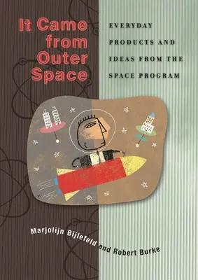 It Came from Outer Space: Produse și idei de zi cu zi din programul spațial - It Came from Outer Space: Everyday Products and Ideas from the Space Program