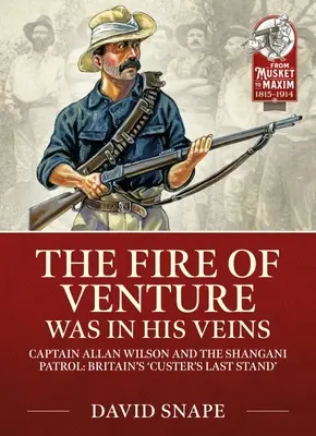 Focul aventurii era în venele sale: Maiorul Allan Wilson și patrula Shangani 1893 - The Fire of Venture Was in His Veins: Major Allan Wilson and the Shangani Patrol 1893