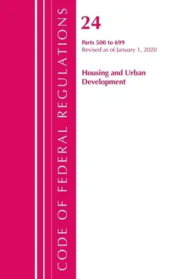 Code of Federal Regulations, Title 24 Housing and Urban Development 500-699, Revizuit la 1 aprilie 2020 (Oficiul Registrului Federal (U S )) - Code of Federal Regulations, Title 24 Housing and Urban Development 500-699, Revised as of April 1, 2020 (Office of the Federal Register (U S ))