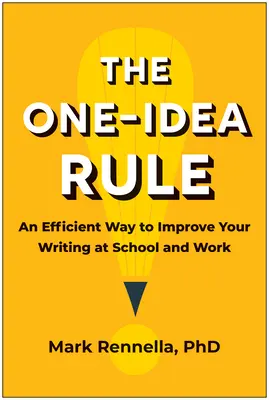 Regula unei idei: O modalitate eficientă de a vă îmbunătăți scrisul la școală și la serviciu - The One-Idea Rule: An Efficient Way to Improve Your Writing at School and Work