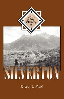 O scurtă istorie a orașului Silverton - A Brief History of Silverton