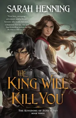 Regele te va ucide: The Kingdoms of Sand & Sky, Cartea a treia - The King Will Kill You: The Kingdoms of Sand & Sky, Book Three