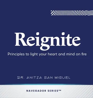 Reignite: Principii pentru a-ți aprinde inima și mintea - Reignite: Principles to light your heart and mind on fire