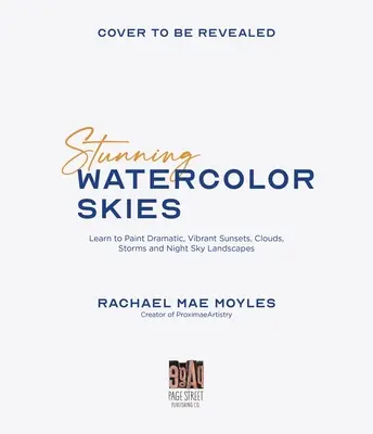 Stunning Watercolor Skies (Ceruri uimitoare în acuarelă): Învață să pictezi apusuri de soare dramatice și vibrante, nori, furtuni și peisaje pe cerul nopții - Stunning Watercolor Skies: Learn to Paint Dramatic, Vibrant Sunsets, Clouds, Storms and Night Sky Landscapes