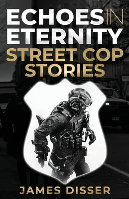 Echoes in Eternity (Ecouri în eternitate): Povești cu polițiști de stradă - Echoes in Eternity: Street Cop Stories