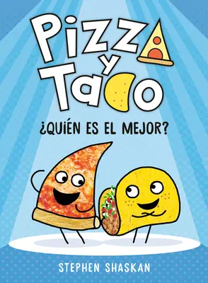 Pizza Y Taco: Quin Es El Mejor?: (Un roman grafic) - Pizza Y Taco: Quin Es El Mejor?: (A Graphic Novel)