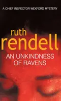 Unkindness Of Ravens - un mister Wexford captivant de la regina premiată a crimei, Ruth Rendell - Unkindness Of Ravens - an absorbing Wexford mystery from the award-winning Queen of Crime, Ruth Rendell