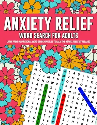 Anxietate Relief Word Search Puzzles For Adults: Puzzle-uri inspiraționale de căutare a cuvintelor de imprimare mare pentru a calma nervii și a rămâne relaxat - Anxiety Relief Word Search Puzzles For Adults: Large Print Inspirational Word Search Puzzles To Calm The Nerves And Stay Relaxed