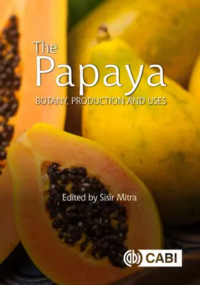Papaya: Botanică, producție și utilizări - The Papaya: Botany, Production and Uses