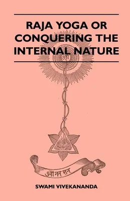 Raja Yoga sau cucerirea naturii interne - Raja Yoga or Conquering the Internal Nature