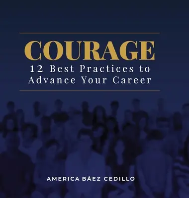 Curaj: 12 bune practici pentru a-ți avansa cariera - Courage: 12 Best Practices to Advance your Career