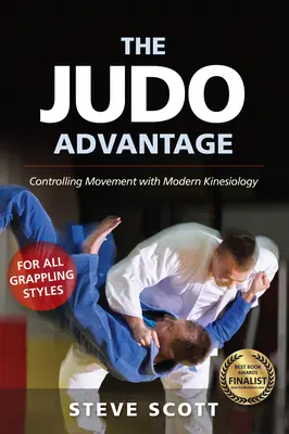 Avantajul Judo: Controlul mișcării cu ajutorul kinesiologiei moderne. pentru toate stilurile de grappling - The Judo Advantage: Controlling Movement with Modern Kinesiology. for All Grappling Styles