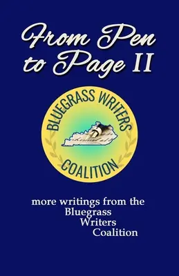 De la stilou la pagină II: mai multe scrieri de la Coaliția Scriitorilor Bluegrass - From Pen to Page II: more writings from the Bluegrass Writers Coalition