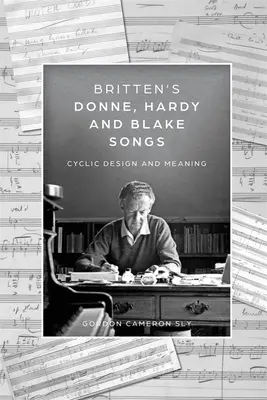 Britten's Donne, Hardy and Blake Songs: Design ciclic și semnificație - Britten's Donne, Hardy and Blake Songs: Cyclic Design and Meaning