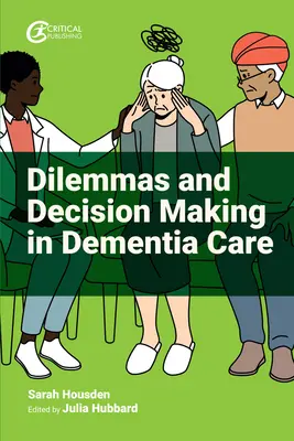 Dileme și luarea deciziilor în îngrijirea demenței - Dilemmas and Decision Making in Dementia Care
