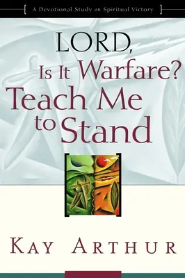 Doamne, este război? Învață-mă să rezist: Un studiu devoțional asupra victoriei spirituale - Lord, Is It Warfare? Teach Me to Stand: A Devotional Study on Spiritual Victory