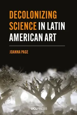 Decolonizarea științei în arta latino-americană - Decolonizing Science in Latin American Art