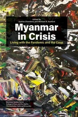 Myanmar în criză: Trăind cu pandemia și lovitura de stat - Myanmar in Crisis: Living with the Pandemic and the Coup
