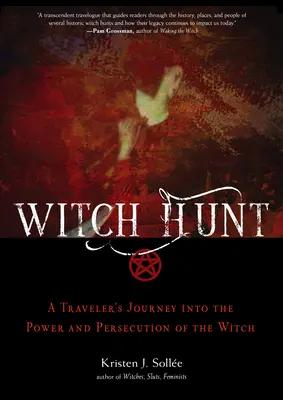 Vânătoarea de vrăjitoare: Călătoria unui călător către puterea și persecutarea vrăjitoarei: A Traveler's Journey Into the Power and Persecution of the Witch - Witch Hunt: A Traveler's Journey Into the Power and Persecution of the Witch