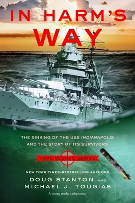In Harm's Way (Young Readers Edition): Scufundarea USS Indianapolis și povestea supraviețuitorilor săi - In Harm's Way (Young Readers Edition): The Sinking of the USS Indianapolis and the Story of Its Survivors