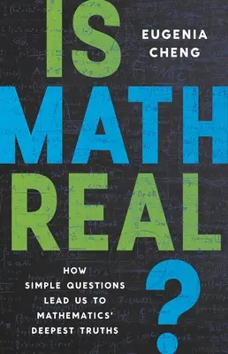 Is Math Real?: Cum întrebările simple ne conduc la cele mai profunde adevăruri ale matematicii - Is Math Real?: How Simple Questions Lead Us to Mathematics' Deepest Truths