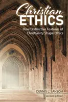 Etica creștină: Modul în care trăsăturile distinctive ale creștinismului modelează etica - Christian Ethics: How Distinctive Features of Christianity Shape Ethics