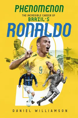 Fenomenul - Incredibila carieră a brazilianului Ronaldo - Phenomenon - The Incredible Career of Brazil's Ronaldo