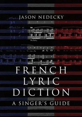 Dicția lirică franceză - Ghidul cântărețului - French Lyric Diction - A Singer's Guide