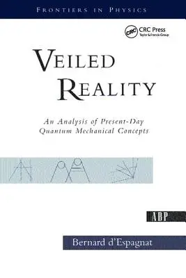Realitatea voalată: O analiză a conceptelor actuale ale mecanicii cuantice - Veiled Reality: An Analysis of Present- Day Quantum Mechanical Concepts
