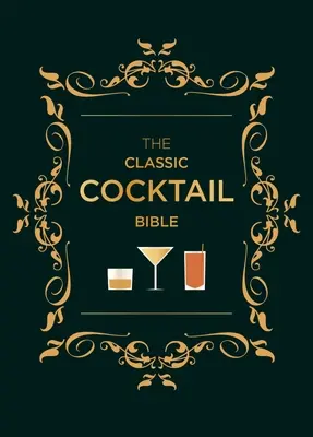 Biblia cocktailurilor clasice - The Classic Cocktail Bible