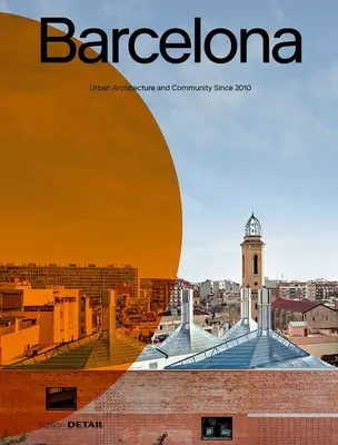 Barcelona: Arhitectură urbană și comunitate din 2010 - Barcelona: Urban Architecture and Community Since 2010