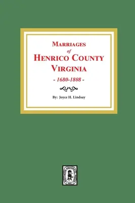 Căsătoriile din Henrico County, Virginia, 1680-1808 - Marriages of Henrico County, Virginia, 1680-1808