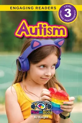Autism: Înțelege-ți mintea și corpul (Engaging Readers, Level 3) - Autism: Understand Your Mind and Body (Engaging Readers, Level 3)