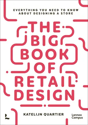 The Big Book of Retail Design: Tot ce trebuie să știți despre designul unui magazin - The Big Book of Retail Design: Everything You Need to Know about Designing a Store