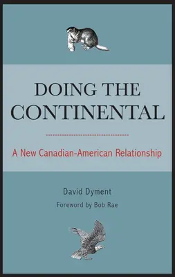 Făcând Continentalul: O nouă relație canadian-americană - Doing the Continental: A New Canadian-American Relationship