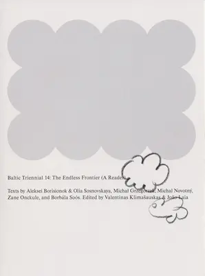 Trienala Baltică 14: Frontiera fără sfârșit: Un cititor - Baltic Triennial 14: The Endless Frontier: A Reader