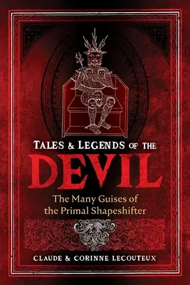 Povești și legende ale diavolului: Multiplele înfățișări ale metamorficului primar: The Many Guises of the Primal Shapeshifter - Tales and Legends of the Devil: The Many Guises of the Primal Shapeshifter